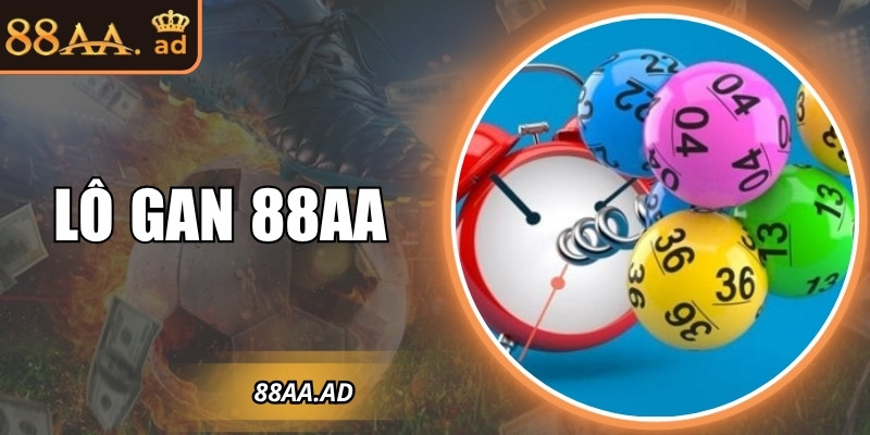 Lô gan 88AA – Phương pháp dự đoán con số lâu chưa xuất hiện