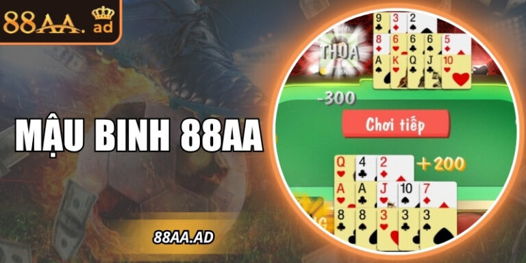 Mậu binh 88AA: Trải nghiệm đánh bài trực tuyến hấp dẫn